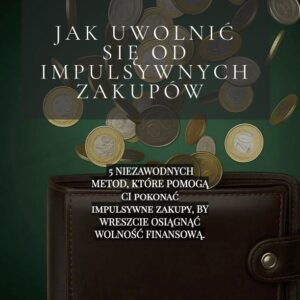 Jak uwolnić się od impulsywnych zakupów